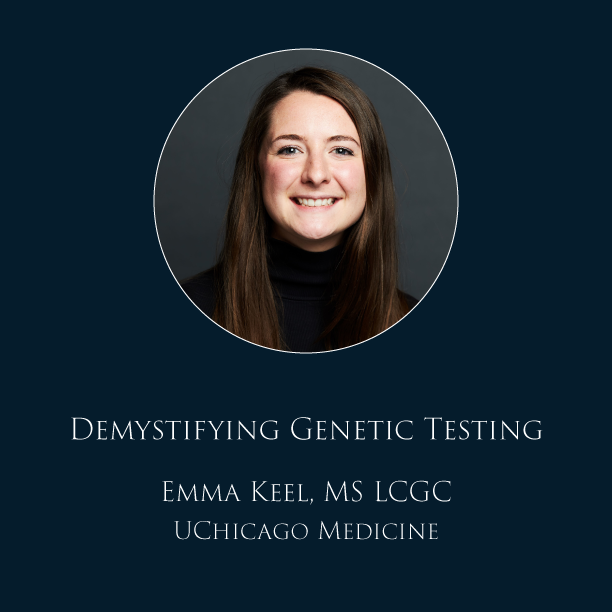 GHF Webinar - Demystifying Genetic Testing with Emma Keel, MS LCGC